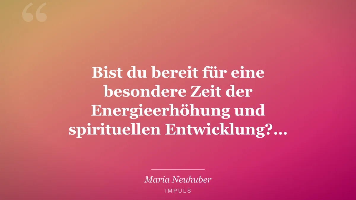Bist du bereit für eine besondere Zeit der Energieerhöhung und spirituellen Entwicklung?…