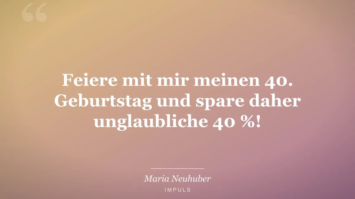 Feiere mit mir meinen 40. Geburtstag und spare daher unglaubliche 40 %!