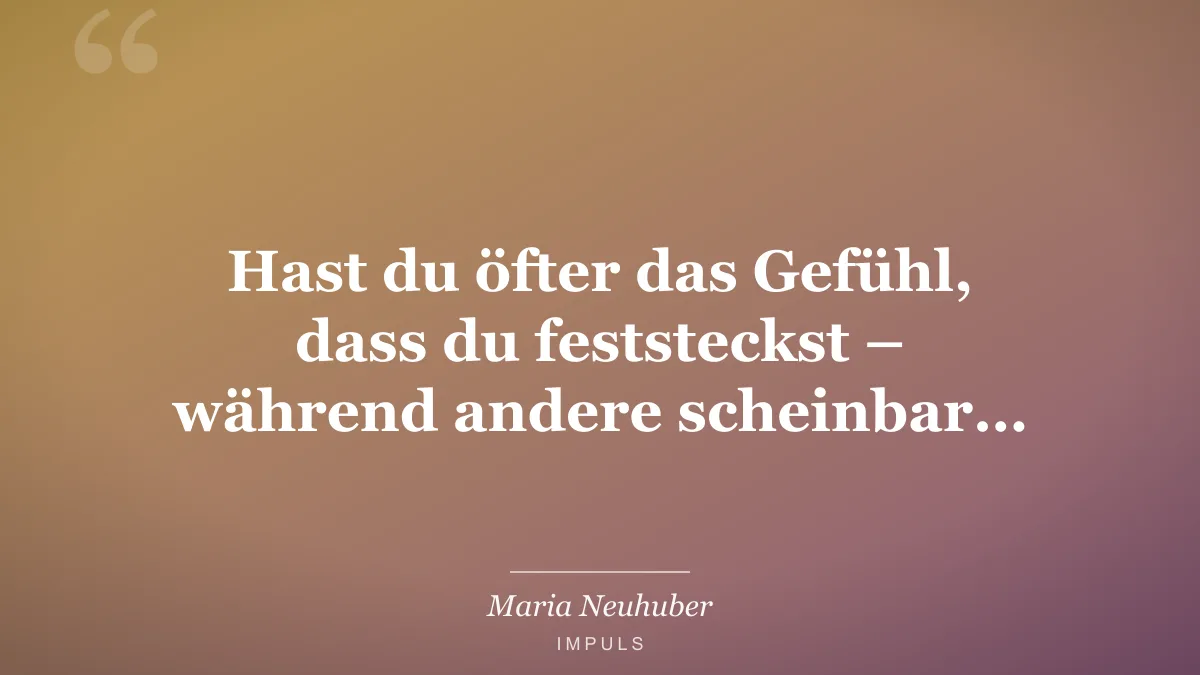 Hast du öfter das Gefühl, dass du feststeckst – während andere scheinbar…