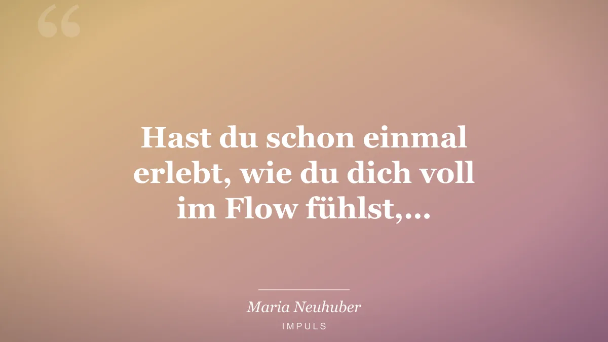 Hast du schon einmal erlebt, wie du dich voll im Flow fühlst,…
