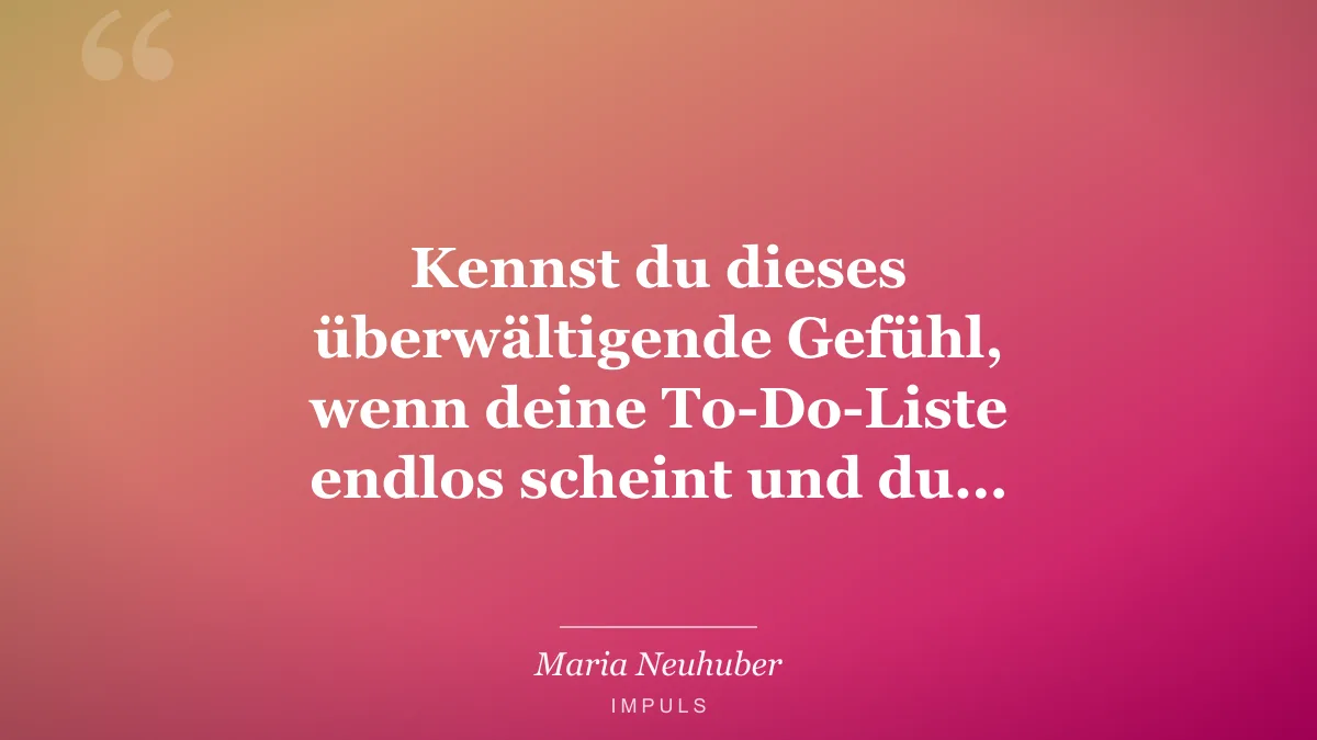 Kennst du dieses überwältigende Gefühl, wenn deine To-Do-Liste endlos scheint und du…