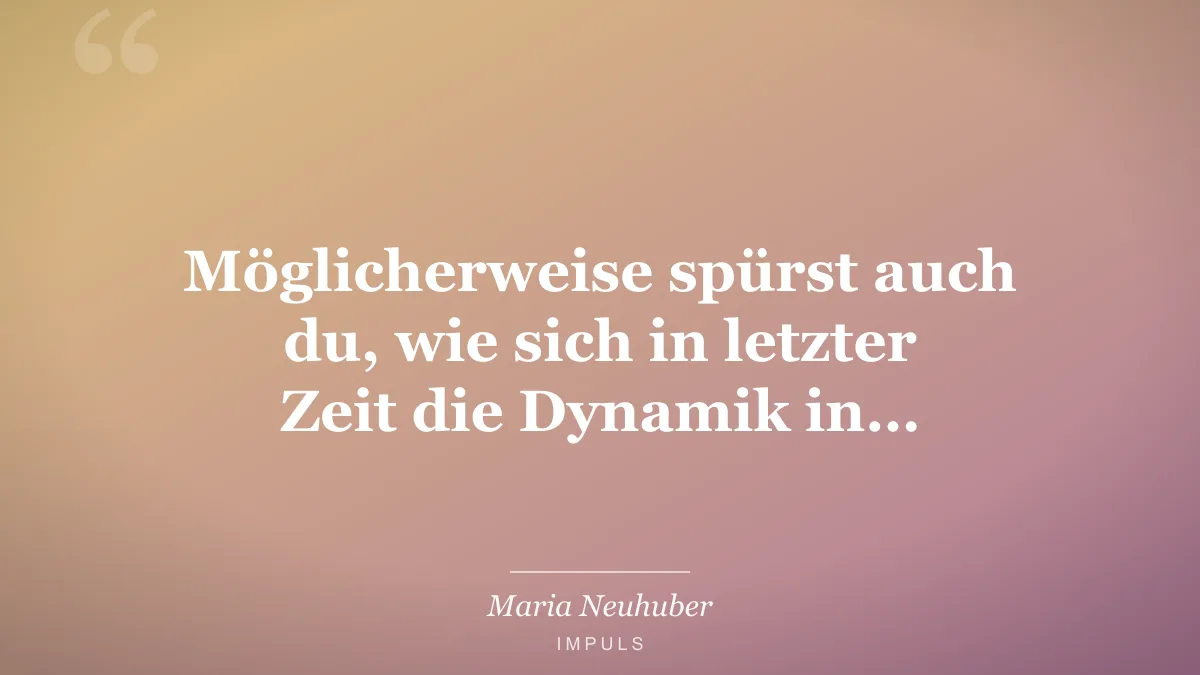 Möglicherweise spürst auch du, wie sich in letzter Zeit die Dynamik in…