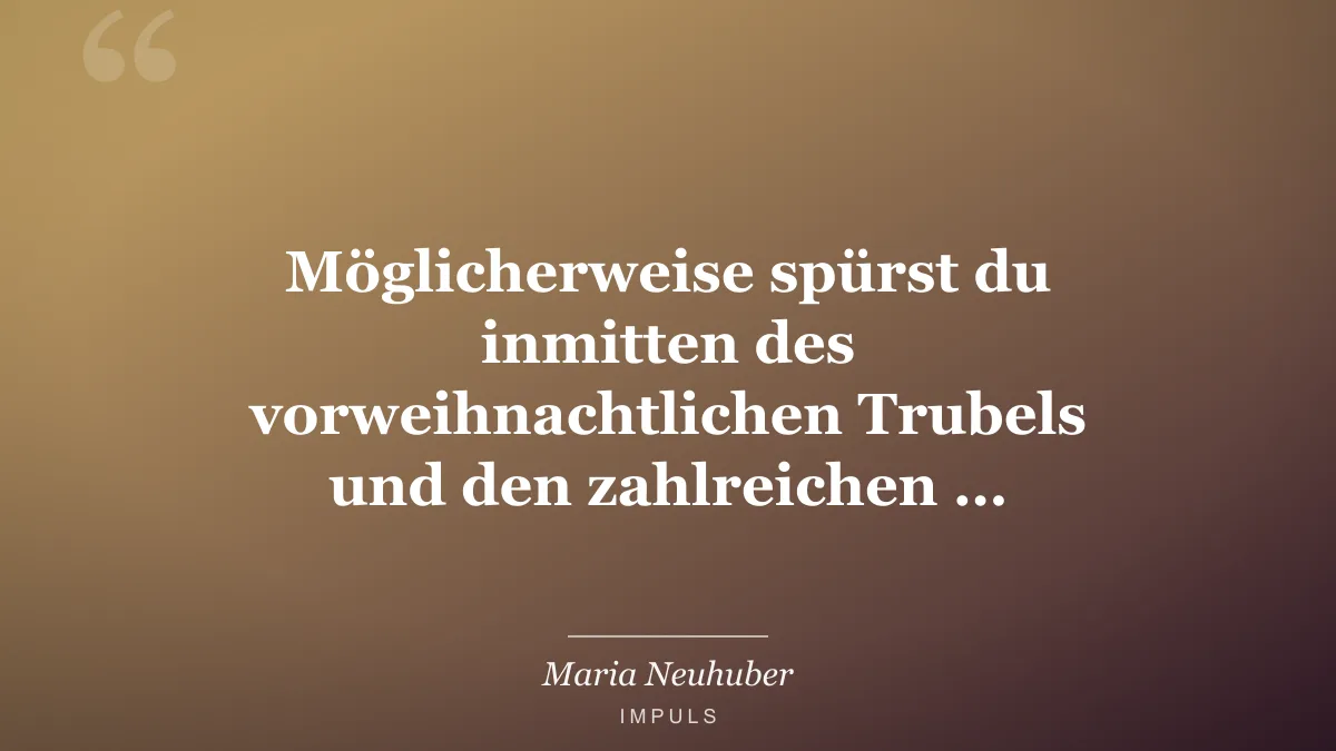 Möglicherweise spürst du inmitten des vorweihnachtlichen Trubels und den zahlreichen Verpflichtungen, die…