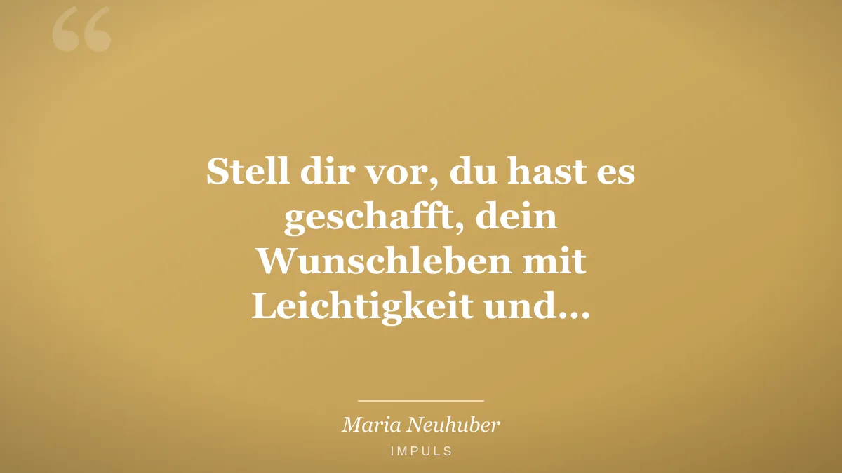 Stell dir vor, du hast es geschafft, dein Wunschleben mit Leichtigkeit und…