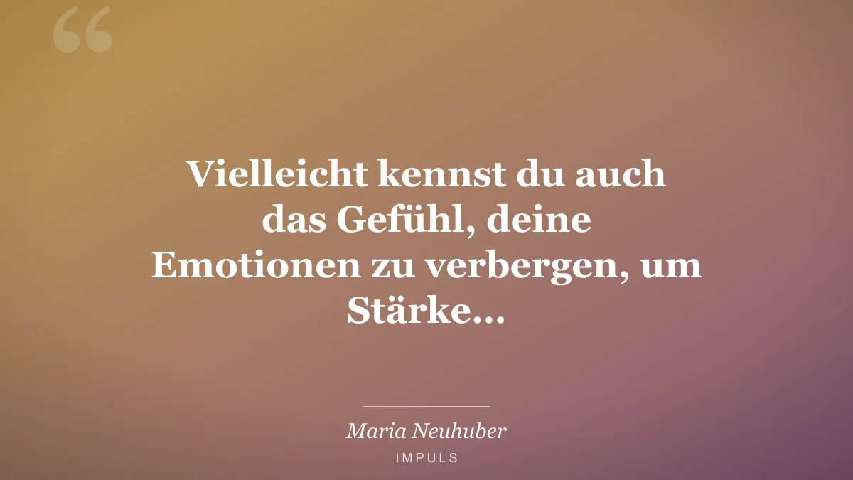 Vielleicht kennst du auch das Gefühl, deine Emotionen zu verbergen, um Stärke…